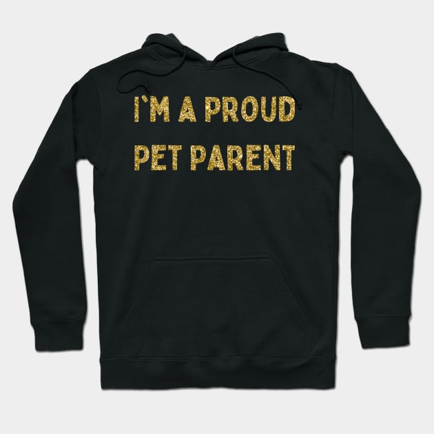 I'm a Proud Pet Parent, Love Your Pet Day Hoodie by DivShot 